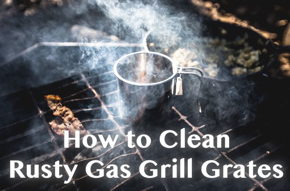How to Clean Rusty Gas Grill Grates