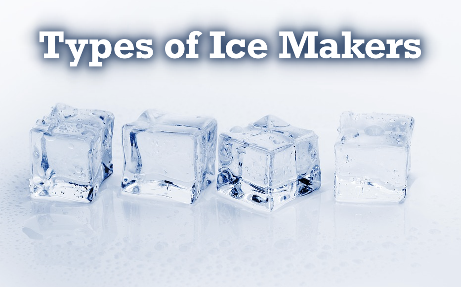 Types of Ice Makers
